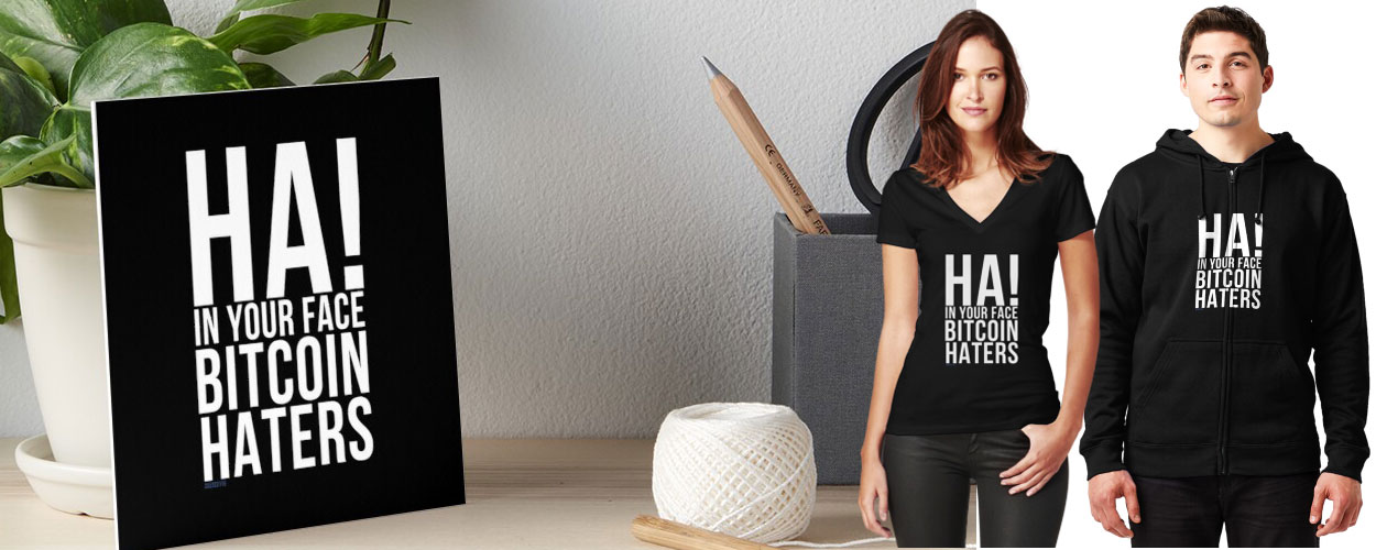 Ha! In Your Face Bitcoin Haters t-shirts