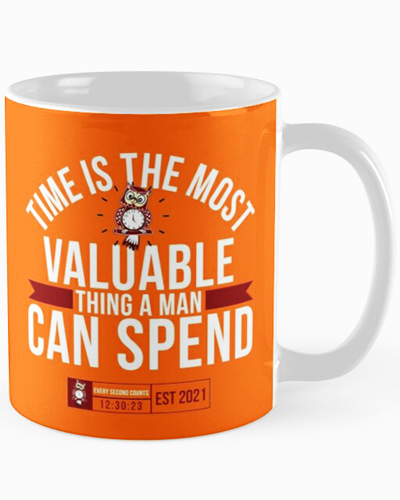 Time Is The Most Valuable Thing A Man Can Spend - mugs