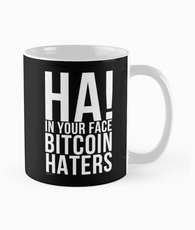Ha! In Your Face Bitcoin Haters - Coffee mug
