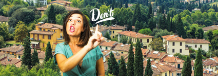 9 Things Responsible Travelers Never Do In Tuscany