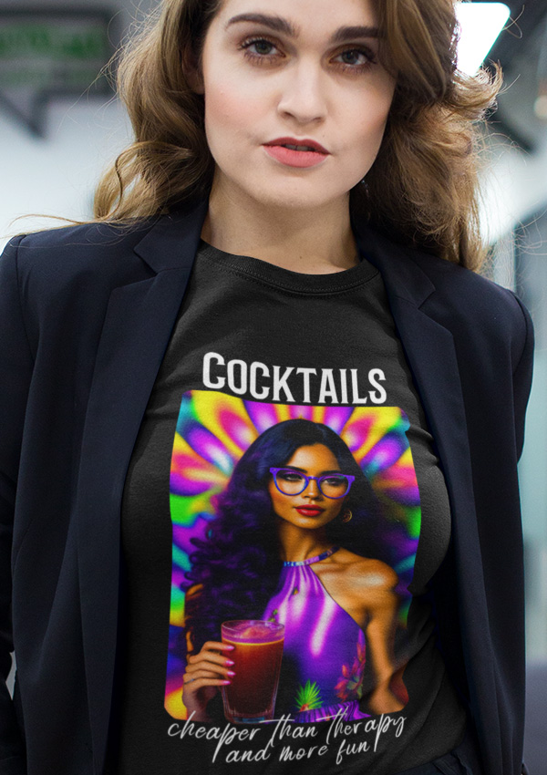 Cocktails: Cheaper Than Therapy And More Fun Tshirts And More
