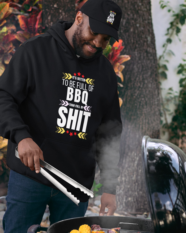 It's Better To Be Full Of BBQ Than Full Of Shit Hoodie