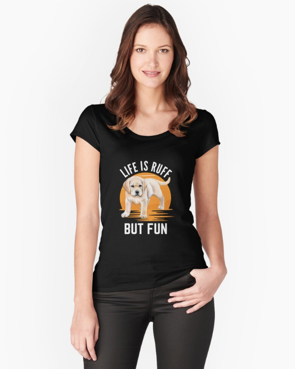 Life Is Ruff But Fun Labrador Retriever T-shirt And More