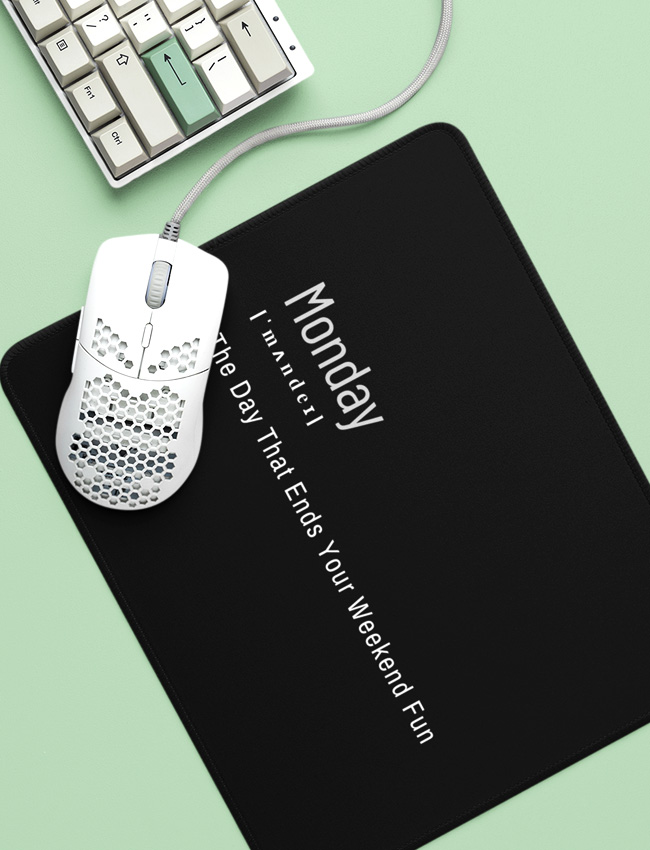 Monday - The Day That Ends Your Weekend Fun Mouse Pad