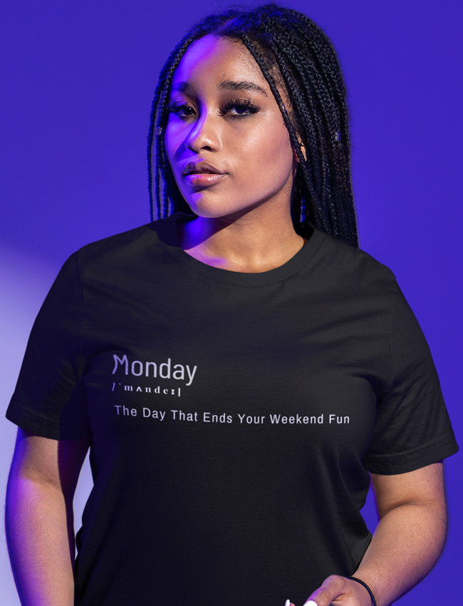 Monday - The Day That Ends Your Weekend Fun Tshirt And More