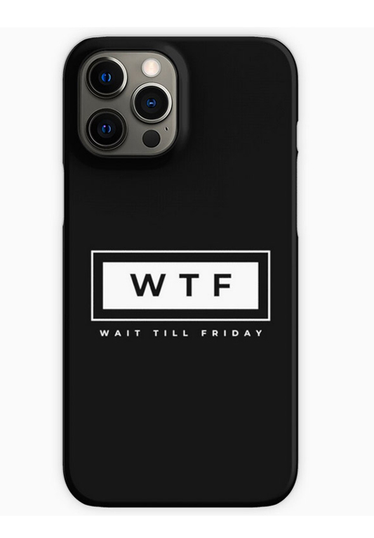 WTF Wait Till Friday - iPhone Case And Cover