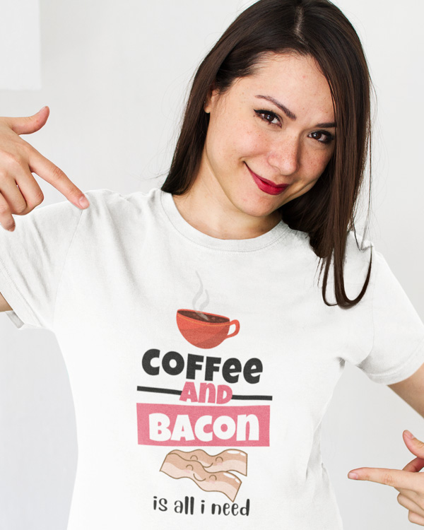 Coffee And Bacon Is All I Need T-shirt