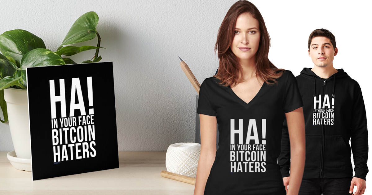 Ha! In Your Face Bitcoin Haters