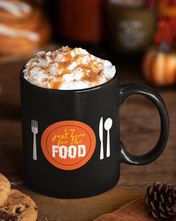 I'm just here for the food coffee mug and more