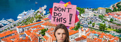 9 Things Responsible Travelers Never Do In Kotor, Montenegro