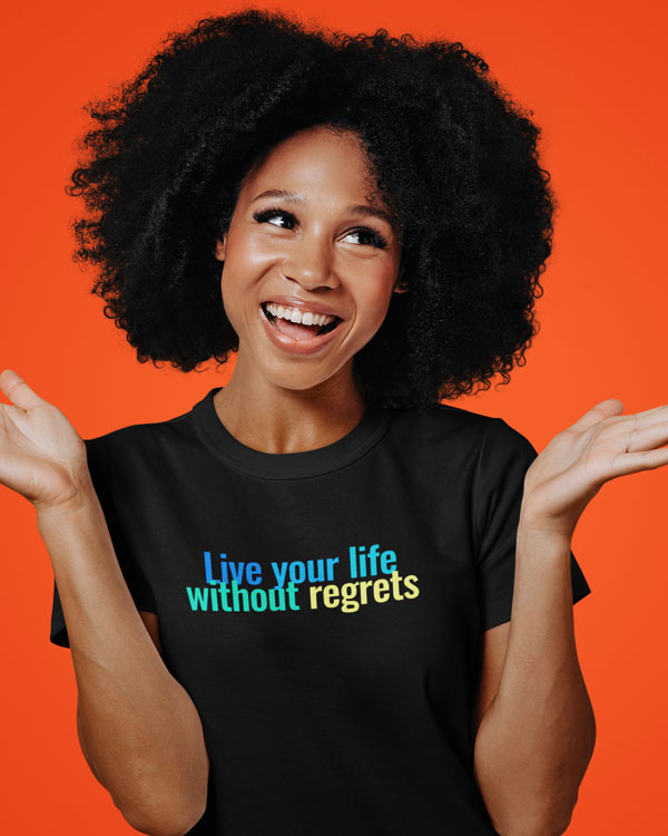 live your life without regrets Women tees And More