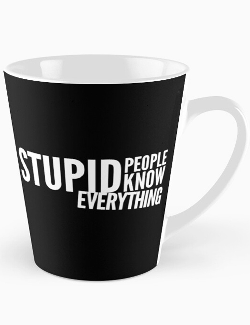 Stupid People Know Everything