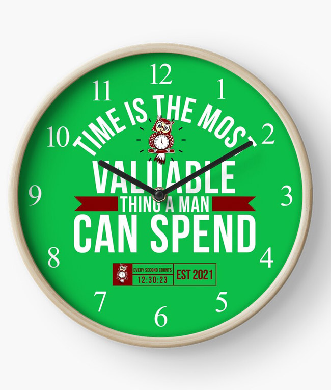 Time Is The Most Valuable Thing A Man Can Spend - Green