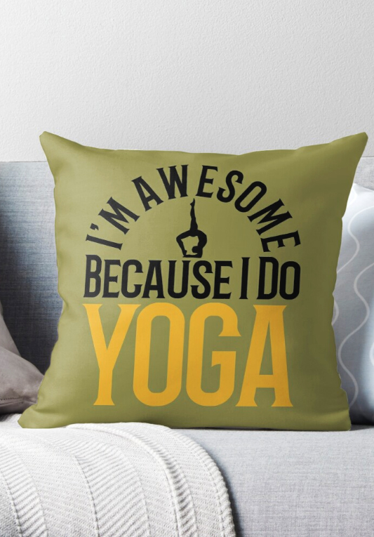 I'm Awesome Because I do YOGA Throw Pillow