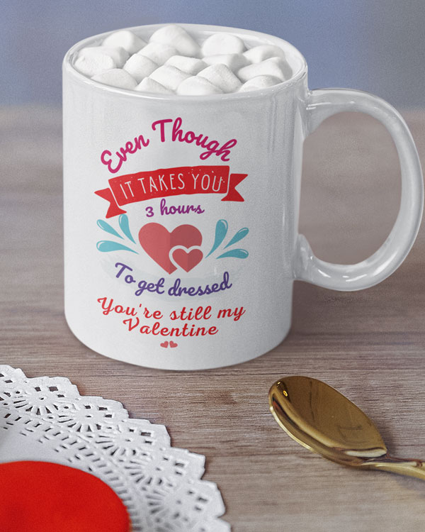 You're Still My Valentine Coffee Mugs And More
