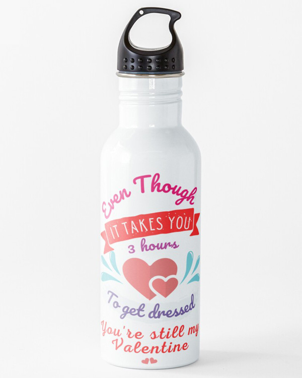 You're Still My Valentine Water Bottle And More